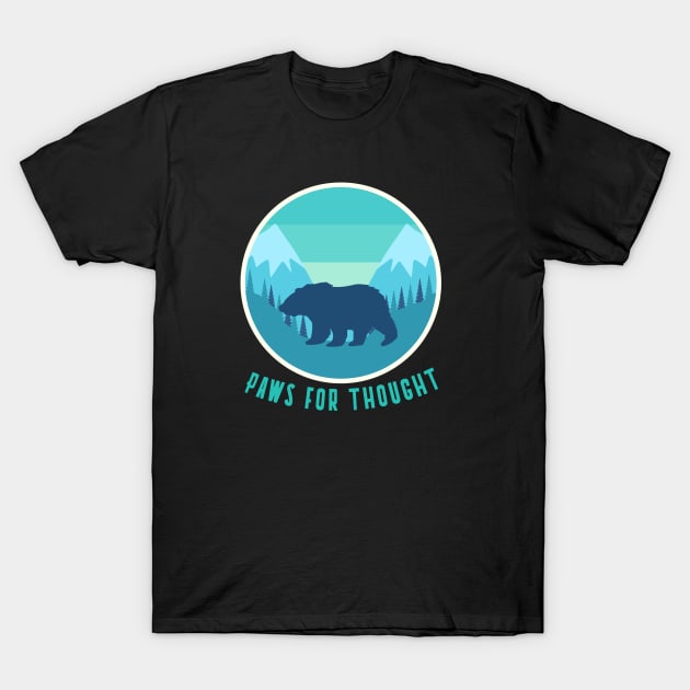 Paws For Thought, Trekking, Mountain Life, Bear Hunting T-Shirt by Style Conscious